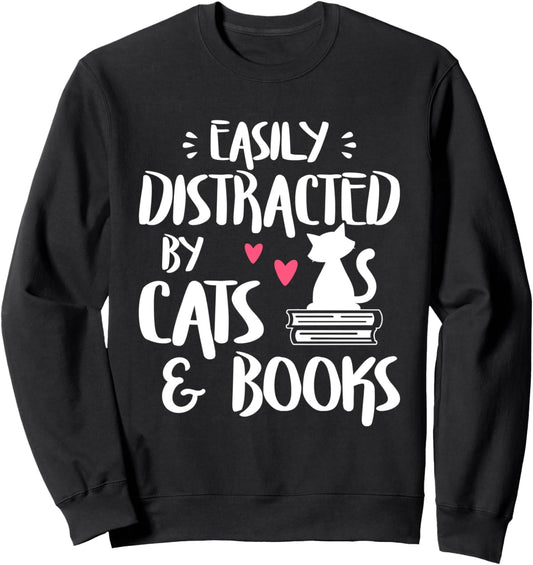 Easily Distracted by Cats and Books - Cat & Book Lover Sweatshirt